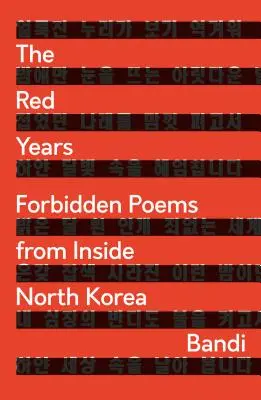 Les années rouges : Poèmes interdits de l'intérieur de la Corée du Nord - The Red Years: Forbidden Poems from Inside North Korea