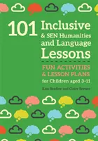 101 leçons de langues et de sciences humaines inclusives et sensibles : Activités amusantes et plans de cours pour les enfants âgés de 3 à 11 ans - 101 Inclusive and Sen Humanities and Language Lessons: Fun Activities and Lesson Plans for Children Aged 3 - 11
