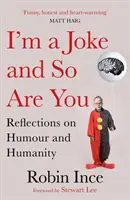 Je suis une blague et vous aussi : Réflexions sur l'humour et l'humanité - I'm a Joke and So Are You: Reflections on Humour and Humanity