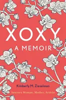 Xoxy : Un mémoire (femme intersexe, mère, militante) - Xoxy: A Memoir (Intersex Woman, Mother, Activist)