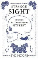 Étrange vue : Un mystère du musée des sorcières d'Essex - Strange Sight: An Essex Witch Museum Mystery