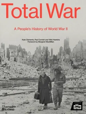 Total War : A People's History of World War II (La guerre totale : une histoire populaire de la Seconde Guerre mondiale) - Total War: A People's History of World War II