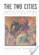 Les deux villes : L'Europe médiévale 1050-1320 - The Two Cities: Medieval Europe 1050-1320