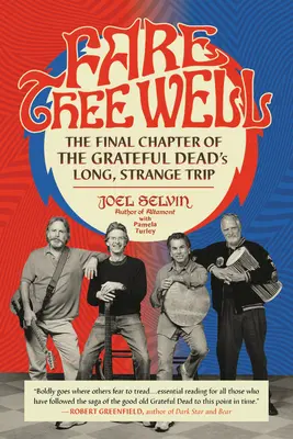 Fare Thee Well : Le dernier chapitre du long et étrange voyage du Grateful Dead - Fare Thee Well: The Final Chapter of the Grateful Dead's Long, Strange Trip