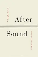 Après le son : Vers une musique critique - After Sound: Toward a Critical Music