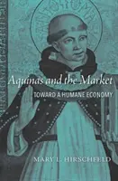 Aquin et le marché : Vers une économie humaine - Aquinas and the Market: Toward a Humane Economy