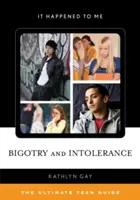 Bigoterie et intolérance : Le guide ultime de l'adolescent - Bigotry and Intolerance: The Ultimate Teen Guide