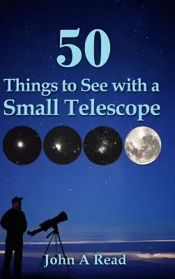 50 choses à voir avec un petit télescope - 50 Things to See with a Small Telescope