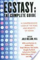 Ecstasy : le guide complet : Un regard complet sur les risques et les bénéfices du Mdma - Ecstasy: The Complete Guide: A Comprehensive Look at the Risks and Benefits of Mdma