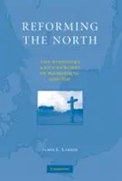 Réformer le Nord : Les royaumes et les églises de Scandinavie, 1520-1545 - Reforming the North: The Kingdoms and Churches of Scandinavia, 1520-1545