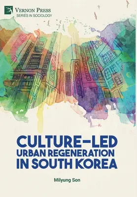 Régénération urbaine fondée sur la culture en Corée du Sud - Culture-Led Urban Regeneration in South Korea