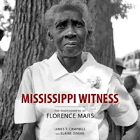 Témoin du Mississippi : Les photographies de Florence Mars - Mississippi Witness: The Photographs of Florence Mars