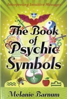 Le livre des symboles psychiques : L'interprétation des messages intuitifs - The Book of Psychic Symbols: Interpreting Intuitive Messages