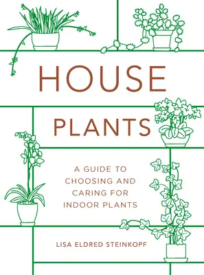 Plantes d'intérieur (Mini) : Un guide pour choisir et entretenir les plantes d'intérieur - Houseplants (Mini): A Guide to Choosing and Caring for Indoor Plants