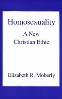 L'homosexualité : Une nouvelle éthique chrétienne - Homosexuality: A New Christian Ethic