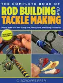 Le livre complet de la construction de cannes à pêche et de la fabrication d'hameçons - Complete Book of Rod Building and Tackle Making