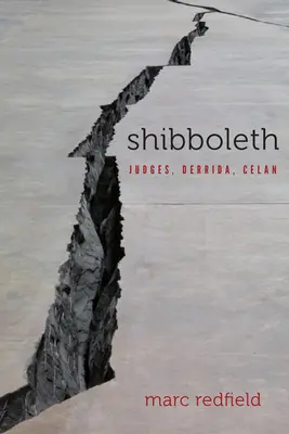 Shibboleth : Judges, Derrida, Celan - Shibboleth: Judges, Derrida, Celan