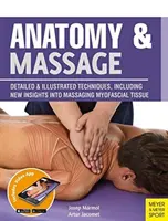 Anatomie et massage : Techniques détaillées et illustrées, y compris de nouvelles idées sur le massage des tissus myofasciaux - Anatomy & Massage: Detailed & Illustrated Techniques, Including New Insights Into Massaging Myofascial Tissue