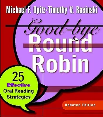 Good-Bye Round Robin : 25 stratégies efficaces de lecture orale - Good-Bye Round Robin: 25 Effective Oral Reading Strategies