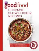 Good Food : Ultimate Slow Cooker Recipes (Recettes ultimes à la mijoteuse) - Good Food: Ultimate Slow Cooker Recipes