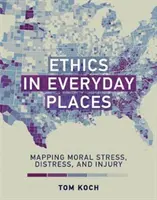 L'éthique dans les lieux quotidiens : Cartographie du stress moral, de la détresse et des blessures - Ethics in Everyday Places: Mapping Moral Stress, Distress, and Injury