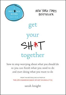 La vie en rose : un livre d'activités et d'autocollants pour les enfants : Comment cesser de s'inquiéter de ce que vous devriez faire pour terminer ce que vous devez faire et commencer à faire ce que vous voulez faire. - Get Your Sh*t Together: How to Stop Worrying about What You Should Do So You Can Finish What You Need to Do and Start Doing What You Want to D