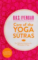 Le cœur des Yoga Sutras : Le guide définitif de la philosophie du yoga - Core of the Yoga Sutras: The Definitive Guide to the Philosophy of Yoga