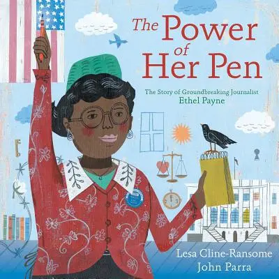 Le pouvoir de sa plume : L'histoire de la journaliste révolutionnaire Ethel L. Payne - The Power of Her Pen: The Story of Groundbreaking Journalist Ethel L. Payne