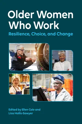 Les femmes âgées qui travaillent : Résilience, choix et changement - Older Women Who Work: Resilience, Choice, and Change