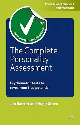 L'évaluation complète de la personnalité : Tests psychométriques pour révéler votre véritable potentiel - The Complete Personality Assessment: Psychometric Tests to Reveal Your True Potential