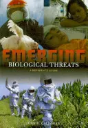 Menaces biologiques émergentes : Guide de référence - Emerging Biological Threats: A Reference Guide