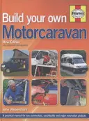 Construire son propre camping-car - Un manuel pratique pour les conversions de fourgonnettes, les carrosseries et les grands projets de rénovation. - Build Your Own Motorcaravan - A practical manual for van conversions, coachbuilts and major renovation projects