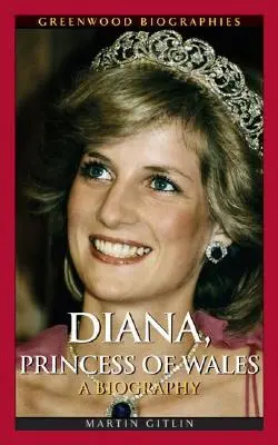 Diana, princesse de Galles : Une biographie - Diana, Princess of Wales: A Biography