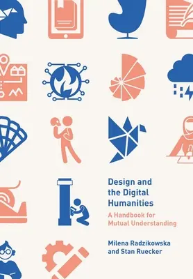 Le design et les humanités numériques : Un manuel pour une compréhension mutuelle - Design and the Digital Humanities: A Handbook for Mutual Understanding