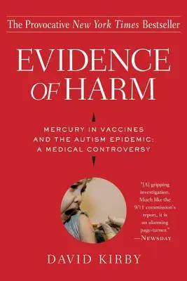 Preuve de nocivité : le mercure dans les vaccins et l'épidémie d'autisme : Une controverse médicale - Evidence of Harm: Mercury in Vaccines and the Autism Epidemic: A Medical Controversy