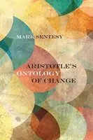 L'ontologie du changement d'Aristote - Aristotle's Ontology of Change