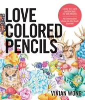 L'amour des crayons de couleur : Comment devenir génial en dessinant : Un journal interactif pour dessiner dans le livre - Love Colored Pencils: How to Get Awesome at Drawing: An Interactive Draw-In-The-Book Journal