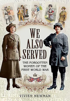 Nous avons aussi servi : Les femmes oubliées de la Première Guerre mondiale - We Also Served: The Forgotten Women of the First World War