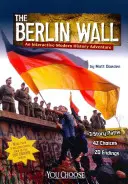 Le mur de Berlin : Une aventure interactive d'histoire moderne - The Berlin Wall: An Interactive Modern History Adventure