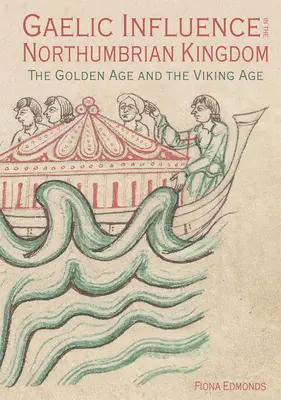 L'influence gaélique dans le royaume de Northumbrie - L'âge d'or et l'âge des Vikings - Gaelic Influence in the Northumbrian Kingdom - The Golden Age and the Viking Age