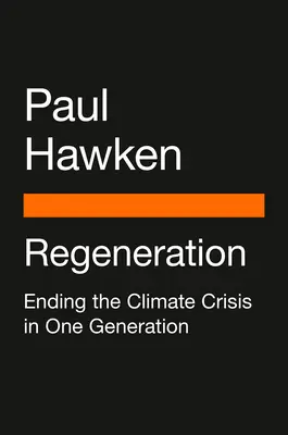 Régénération : Mettre fin à la crise climatique en une génération - Regeneration: Ending the Climate Crisis in One Generation