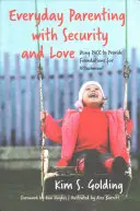 L'art d'être parent au quotidien avec sécurité et amour : Utiliser le rythme pour fournir les fondements de l'attachement - Everyday Parenting with Security and Love: Using Pace to Provide Foundations for Attachment
