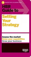 Guide HBR pour définir votre stratégie - HBR Guide to Setting Your Strategy