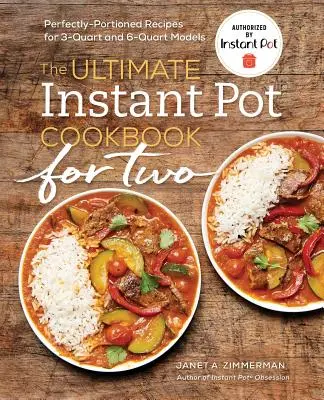 The Ultimate Instant Pot(r) Cookbook for Two : Perfectly Portioned Recipes for 3-Quart and 6-Quart Models (Le livre de cuisine ultime de l'Instant Pot(r) pour deux : Recettes aux proportions parfaites pour les modèles 3-Quart et 6-Quart) - The Ultimate Instant Pot(r) Cookbook for Two: Perfectly Portioned Recipes for 3-Quart and 6-Quart Models