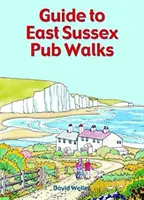 Guide des promenades dans les pubs de l'East Sussex - Guide to East Sussex Pub Walks