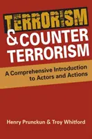 Terrorisme et contre-terrorisme - Une introduction complète aux acteurs et aux actions - Terrorism and Counterterrorism - A Comprehensive Introduction to Actors and Actions