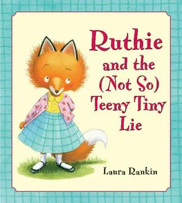 Ruthie et le (pas si) petit mensonge - Ruthie and the (Not So) Teeny Tiny Lie