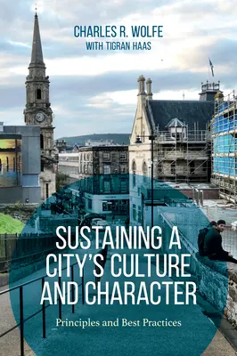 Soutenir la culture et le caractère d'une ville : Principes et bonnes pratiques - Sustaining a City's Culture and Character: Principles and Best Practices