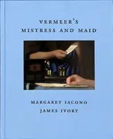 La maîtresse et la servante de Vermeer - Vermeer's Mistress and Maid