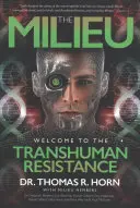 Le Milieu : Bienvenue dans la résistance transhumaine - The Milieu: Welcome to the Transhuman Resistance